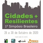 1º Simpósio Brasileiro Cidades + Resilientes