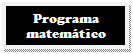 Caixa de texto: Programa 
matemático
