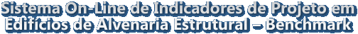 Sistema On-Line de Indicadores de Projeto em Edifcios de Alvenaria Estrutural - Benchmark